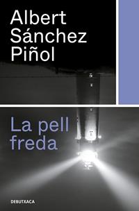 LA PELL FREDA* | 9788418132315 | SÁNCHEZ PIÑOL, ALBERT