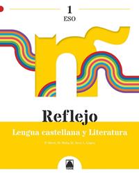 REFLEJO 1. LENGUA CASTELLANA Y LITERATURA 1 ESO | 9788430772872 | ARCE LASSO, MERCÈ/LÓPEZ SUSARTE, LOPE/MIRET PUIG, PAU/MOLA MARTÍ, MONTSERRAT