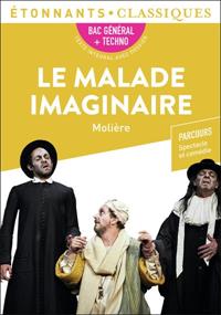 MOLIÈRE LE MALADE IMAGINAIRE, ETONNANTS CLASSIQUE | 9782080285058