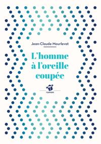 L'HOMME À L'OREILLE COUPÉE | 9782364747050 | MOURLEVAT