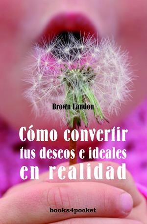 COMO CONVERTIR SUS DESEOS E IDEALES | 9788492516742 | LANDONE, BROWN