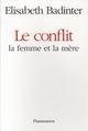 CONFLIT, LA FEMME ET LA MERE | 9782081231443 | BADINTER, E