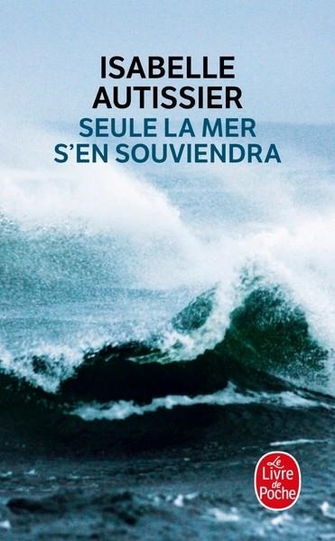 SEULE LA MER S'EN SOUVIENDRA | 9782253133513 | AUTISSIER I