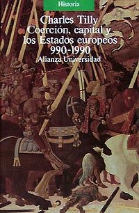 COERCIÓN, CAPITAL Y LOS ESTADOS EUROPEOS, 990-1990 | 9788420627212 | TILLY, CHARLES