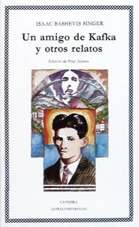 UN AMIGO DE KAFKA Y OTROS RELATOS | 9788437609393 | SINGER, ISAAC BASHEVIS