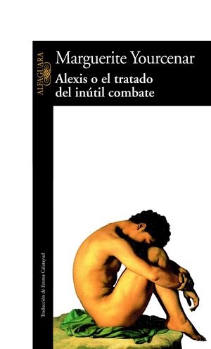 ALEXIS O EL TRATADO DEL INÚTIL COMBATE | 9788420422015 | YOURCENAR, MARGUERITE