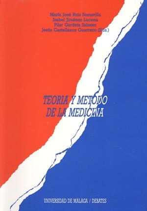 TEORÍA Y MÉTODO DE LA MEDICINA | 9788474962284 | RUIZ SOMAVILLA, Mª. JOSÉ/JIMÉNEZ LUCENA, ISABEL/GARDETA SABATER, PILAR/CASTELLANOS GUERRERO, JUAN MA