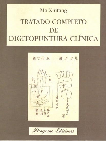 TRATADO COMPLETO DE DIGITOPUNTURA CLÍNICA | 9788478130498 | XIUTANG, MA