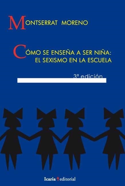 CÓMO SE ENSEÑA A SER NIÑA: EL SEXISMO EN LA ESCUELA | 9788474261264 | MORENO, MONRSERRAT