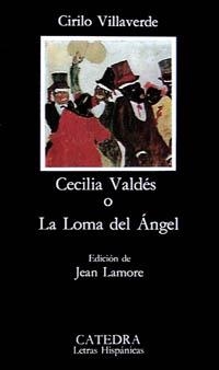 CECILIA VALDÉS O LA LOMA DEL ÁNGEL | 9788437610566 | VILLAVERDE, CIRILO