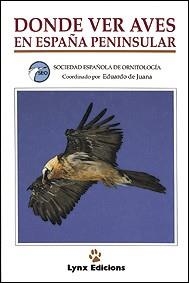 DÓNDE VER AVES EN ESPAÑA PENINSULAR | 9788487334139 | SOCIEDAD ESPAÑOLA DE ORNITOLOGÍA (SEO)/VARIOS AUTORES