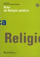 CURRÍCULUM. EDUCACIÓ SECUNDÀRIA OBLIGATÒRIA. ÀREA DE RELIGIÓ CATÒLICA | 9788439326526