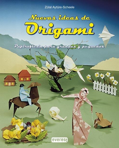 NUEVAS IDEAS DE ORIGAMI | 9788424156084 | ZÜLAL AYTÜRE SCHEELE