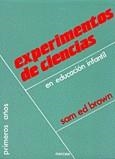EXPERIMENTOS DE CIENCIAS EN EDUCACIÓN INFANTIL | 9788427709560 | BROWN, SAM ED
