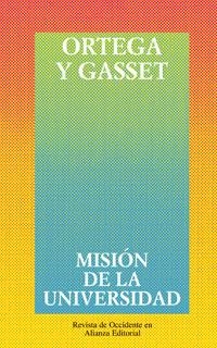 MISIÓN DE LA UNIVERSIDAD Y OTROS ENSAYOS SOBRE EDUCACIÓN Y PEDAGOGÍA | 9788420641225 | ORTEGA Y GASSET, JOSÉ