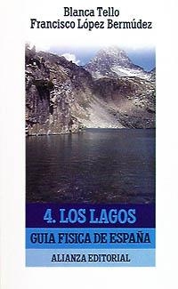 GUÍA FÍSICA DE ESPAÑA. 4. LOS LAGOS | 9788420603438 | LÓPEZ BERMÚDEZ, FRANCISCO/TELLO, BLANCA