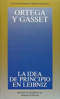 LA IDEA DE PRINCIPIO EN LEIBNIZ Y LA EVOLUCIÓN DE LA TEORÍA DEDUCTIVA | 9788420641034 | ORTEGA Y GASSET, JOSÉ