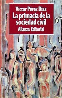 LA PRIMACÍA DE LA SOCIEDAD CIVIL | 9788420696782 | PÉREZ-DÍAZ, VÍCTOR