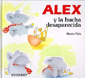ALEX Y LA HUCHA DESAPARECIDA | 9788424132910 | HANNE TÜRK