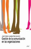 GESTIÓN DE LA COMUNICACIÓN EN LAS ORGANIZACIONES | 9788434413030 | JOSÉ CARLOS LOSADA DÍAZ