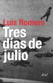 TRES DÍAS DE JULIO | 9788434452008 | LUIS ROMERO