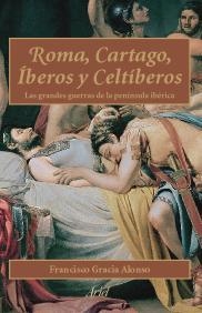 ROMA, CARTAGO, ÍBEROS, CELTÍBEROS | 9788434452060 | FRANCISCO GRACIA ALONSO