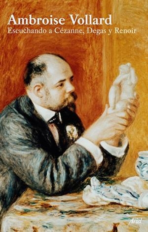 ESCUCHANDO A CÉZANNE, DEGAS, RENOIR | 9788434452497 | AMBROISE VOLLARD