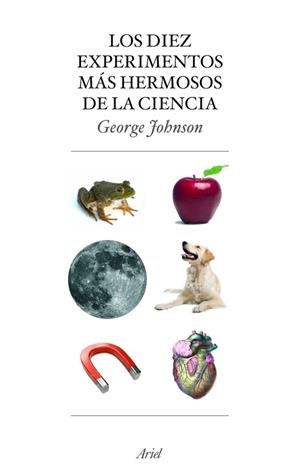 LOS DIEZ EXPERIMENTOS MÁS HERMOSOS DE LA CIENCIA | 9788434453883 | GEORGE JOHNSON