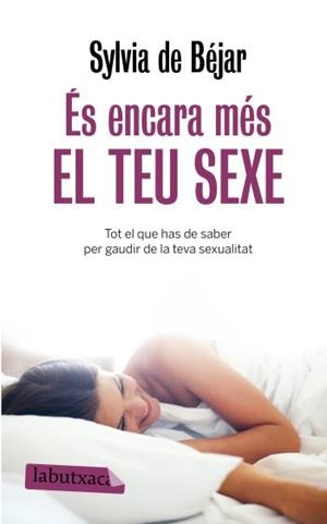 ÉS ENCARA MÉS EL TEU SEXE. | 9788499300368 | SYLVIA DE BÉJAR