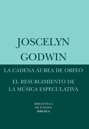 LA CADENA ÁUREA DE ORFEO / EL RESURGIMIENTO DE LA MÚSICA ESPECULATIVA | 9788498413397 | GODWIN, JOSCELYN