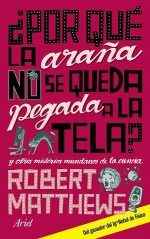 ¿POR QUÉ LA ARAÑA NO SE QUEDA PEGADA A LA TELA? | 9788434480797 | ROBERT MATTHEWS
