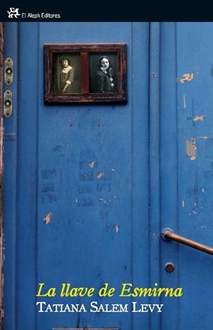 LA LLAVE DE ESMIRNA | 9788476698730 | TATIANA SALEM LEVI