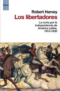 LOS LIBERTADORES. LA LUCHA POR LA IND. | 9788498676891 | HARVEY , ROBERT