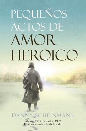 PEQUEÑOS ACTOS DE AMOR HEROICO | 9788488586919 | SCHEINMANN, DANNY
