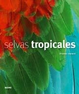 SELVAS TROPICALES | 9788498013603 | MARENT, THOMAS/THE RAINFOREST FOUNDATION
