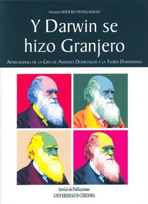 Y DARWIN SE HIZO GRANJERO. APORTACIONES A LA CRÍA DE ANIMALES DOMÉSTICOS A LA TE | 9788499270203 | RODERO FRANGANILLO, ANTONIO