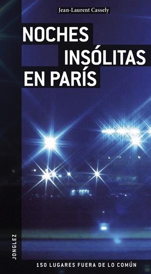 GUÍA JONGLEZ NOCHES INSÓLITAS EN PARÍS | 9782915807493 | VARIOS AUTORES
