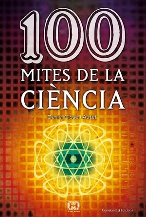 100 MITES DE LA CIÈNCIA | 9788497916578 | DANIEL CLOSA I AUTET
