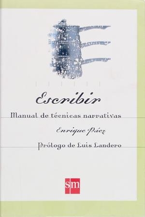 ESCRIBIR.MANUAL DE TECNICAS NARRATIVAS | 9788434868854 | PÁEZ, ENRIQUE
