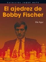EL AJEDREZ DE BOBBY FISCHER | 9788425519468 | AGUR, ELIE