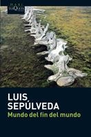 MUNDO DEL FIN DEL MUNDO | 9788483835418 | SEPÚLVEDA, LUIS