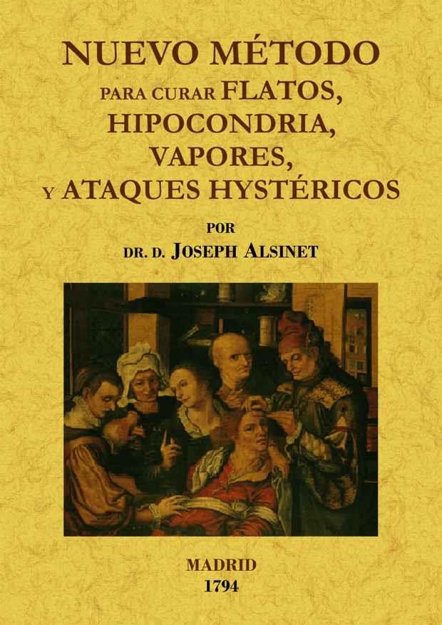 NUEVO MÉTODO PARA CURAR FLATOS, HYPOCONDRIAS, VAPORES Y ATAQUES HYSTÉRICOS DE LA | 9788497617383 | POMME, ANDRE