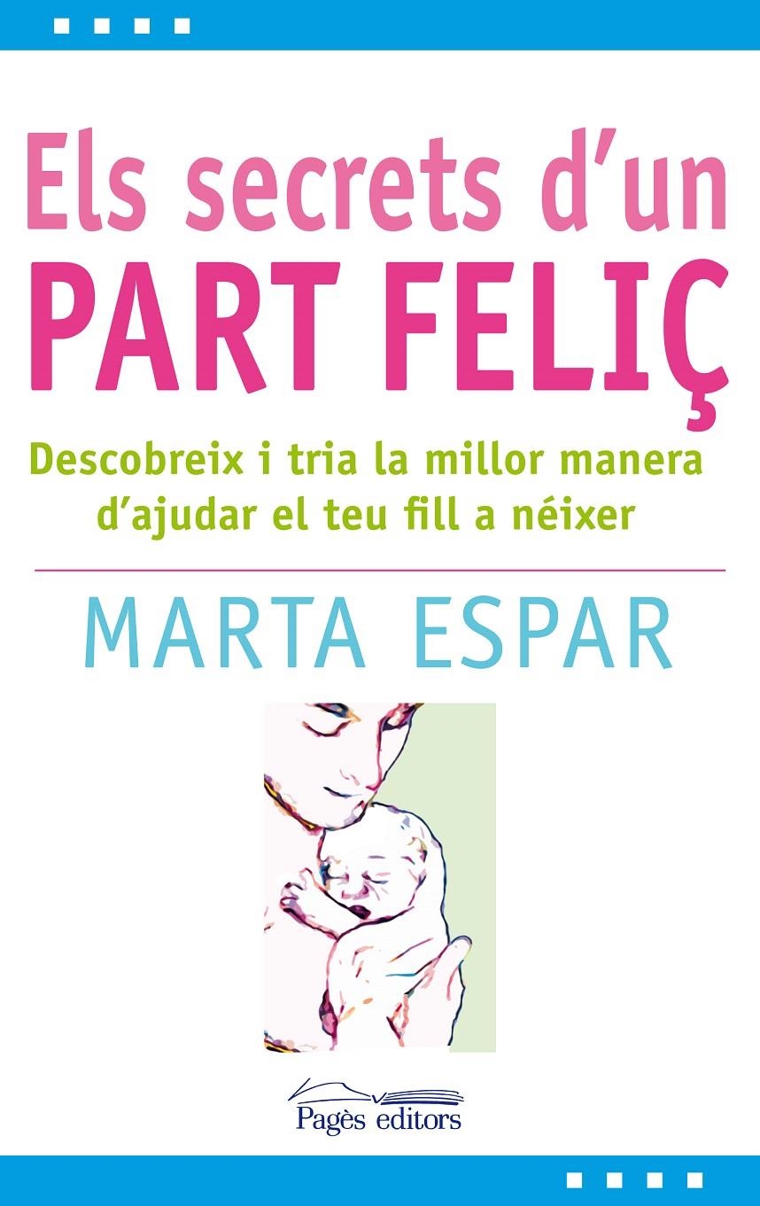 ELS SECRETS D'UN PART FELIÇ | 9788497799904 | ESPAR FIGUERAS, MARTA