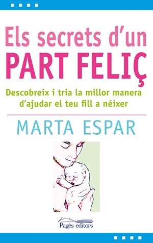ELS SECRETS D'UN PART FELIÇ | 9788497799904 | ESPAR FIGUERAS, MARTA