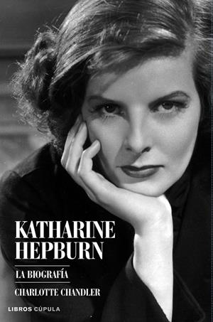 KATHARINE HEPBURN. LA BIOGRAFÍA | 9788448068165 | CHARLOTTE CHANDLER