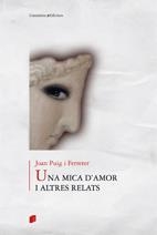 UNA MICA D'AMOR I ALTRES RELATS | 9788497914161 | JOAN PUIG I FERRETER