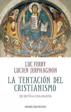 LA TENTACIÓN DEL CRISTIANISMO | 9788449324376 | LUC FERRY/LUCIEN JERPHAGNON
