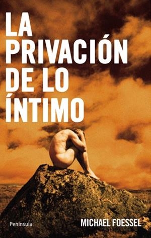 LA PRIVACIÓN DE LO ÍNTIMO | 9788483079980 | MICHAEL FOESSEL