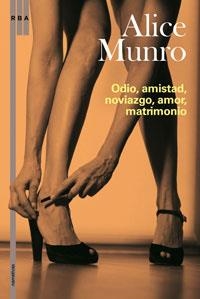ODIO, AMISTAD, NOVIAZGO, AMOR, MATRIMONIO. ED. RUSTICA | 9788498673784 | MUNRO , ALICE