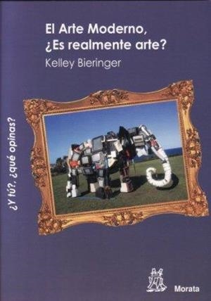 EL ARTE MODERNO, ¿ES REALMENTE ARTE? | 9788471126177 | BIERINGER, KELLEY